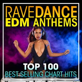 Album cover of Rave Dance EDM Anthems Top 100 Best Selling Chart Hits + DJ Mix