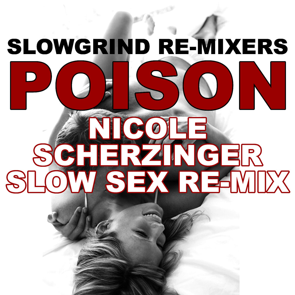 Slowgrind Re-Mixers - Poison (Nicole Scherzinger Slow Sex Re-Mix): letras y  canciones | Escúchalas en Deezer