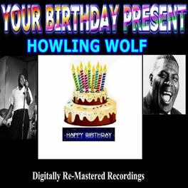 Album cover of Your Birthday Present - Howling Wolf