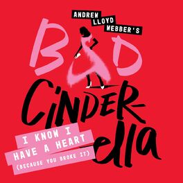 Album cover of I Know I Have A Heart (Because You Broke It) (From “Bad Cinderella”)