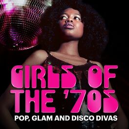 Album cover of Girls of the '70s: Pop, Glam and Disco Divas