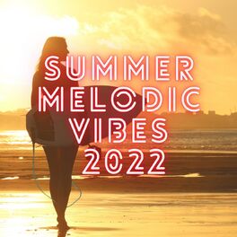 Album cover of Summer Melodic Vibes 2022