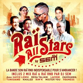 Album picture of Raï All Stars by DJ Sem - La bande son Raï RnB indispensable pour s’ambiancer ! Inclus 2 Mix Raï & Raï RnB par DJ SEM ! Avec Hayce