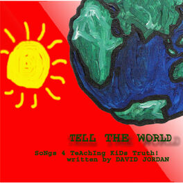 Album cover of Tell The World (Songs 4 Teaching Kids Truth)