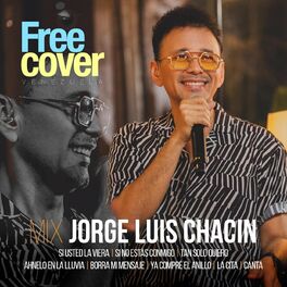 Album cover of Mix Jorge Luis Chacin: Si Usted la Viera / Si No Estás Conmigo / Tan Solo Quiero / Ahnelo en la Lluvia / Borra Mi Mensaje / Ya Com