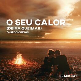 Album cover of O Seu Calor (Deixa Queimar) [D-Groov Remix] (feat. Rafa Bogas)