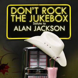 Album cover of Don't Rock the Jukebox - Salute to Alan Jackson