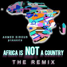 Album cover of Africa is NOT a Country (Ahmed Sirour Official Remix)