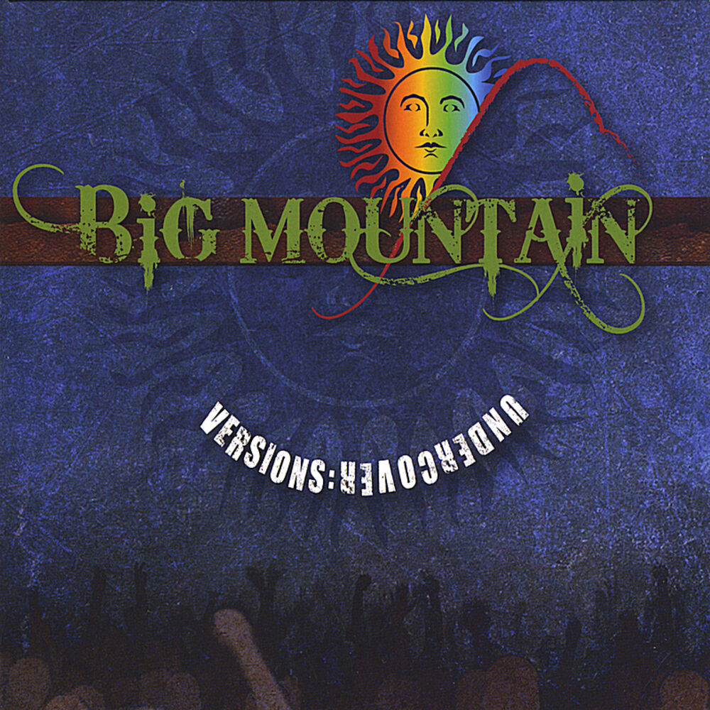 I love your way big mountain. Big Mountain - Versions Undercover (2008) - картинки.