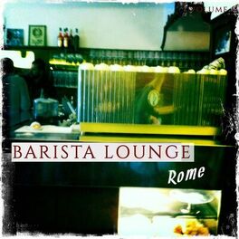 Album cover of Barista Lounge - Rome, Vol. 1 (Finest Bar Lounge Tunes Selected for Coffee & Chill Lovers)