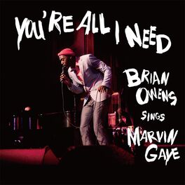 Album cover of You're All I Need - Brian Owens Sings Marvin Gaye