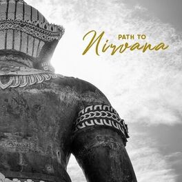Album cover of Path to Nirvana: Meditate, Practice Mindfulness, Focus Your Mind Everyday, Affirm i Think Positively, Attain Nirvana