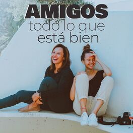 Album cover of Amigos, todo lo que está bien