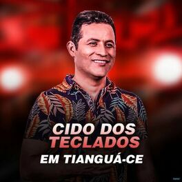 Album cover of Cido dos Teclados (Ao Vivo em Tianguá, CE)