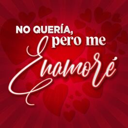 Album cover of No Quería, Pero Me Enamoré