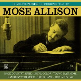 Album cover of Mose Allison. Complete Prestige Recordings 1957-1959. Back County Suite / Local Color / Young Man Mose / Ramblin' with Mose / Cree