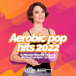 Album cover of Aerobic Pop Hits 2022: 60 Minutes Mixed for Fitness & Workout 140 bpm/32 Count