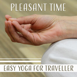 Album cover of Pleasant Time: Easy Yoga for Traveller, Relaxing Music to Calm Down, Stress Relief, Balancing Mind & Body, Yoga Practice