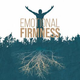 Album cover of Emotional Firmness: Music for Stability, Positive Energy and Inner Peace, Mood Enhancement