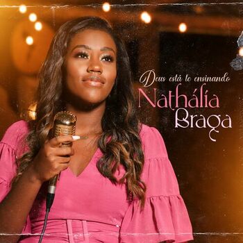 Nathália Braga - Deus Está Te Ensinando (Playback): listen with lyrics |  Deezer
