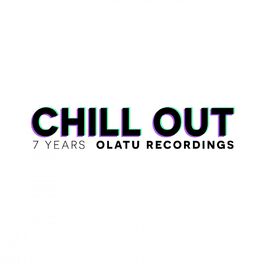 Album cover of 7 YEARS OLATU RECORDINGS CHILL OUT