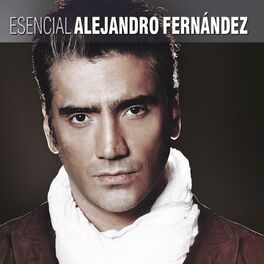 Album cover of Esencial Alejandro Fernández