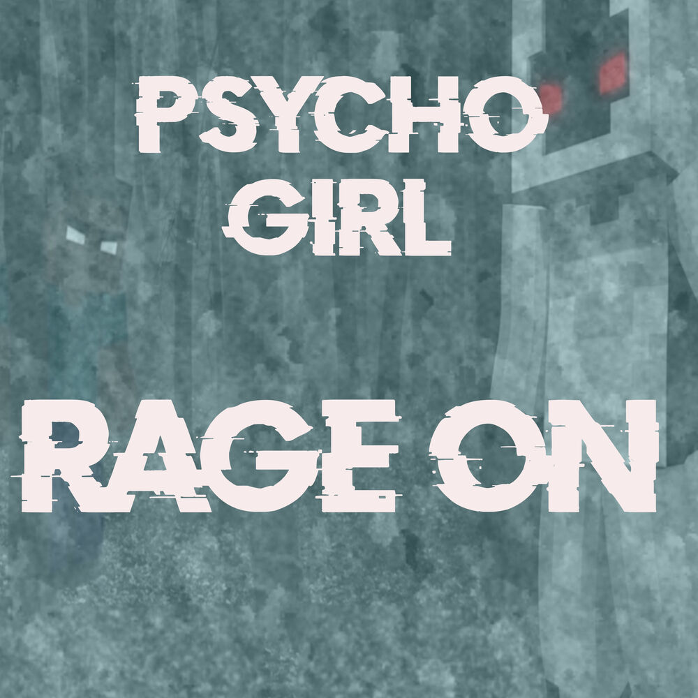 Psycho песня. Psycho girl. Psycho girl Lyrics. Psycho girl Bye.