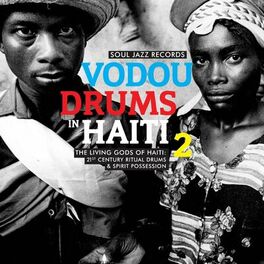 Album cover of Soul Jazz Records Presents Vodou Drums in Haiti 2: The Living Gods of Haiti – 21st Century Ritual Drums & Spirit Possession