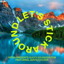 Album cover of Riton Presents Gucci Soundsystem - Let's Stick Around (Feat. Jarvis Cocker)