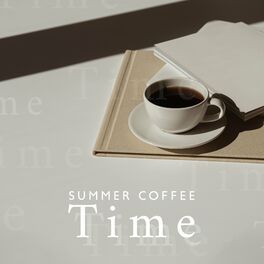 Album cover of Summer Coffee Time: Coffee Break with Soul Music, Sunny Days with Chill Jazzy Songs