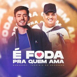 Album cover of É Foda Pra Quem Ama (feat. Tarcísio do Acordeon)