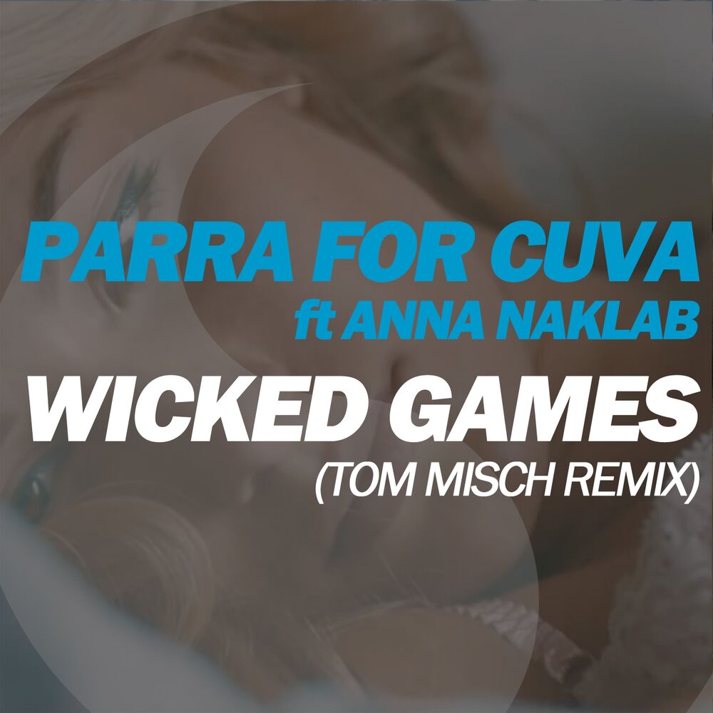 Go cuva ru. Parra for Cuva Wicked games. Parra for Cuva feat. Anna Naklab Wicked games Remix. Wicked games (feat. Anna Naklab).