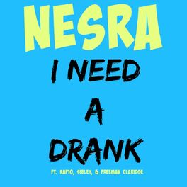 Album cover of I Need a Drank (feat. Kap10, Sibley & Freeman Claridge)