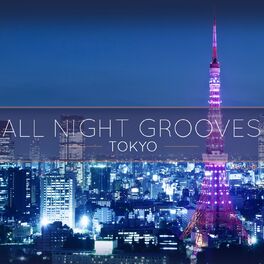 Album cover of All Night Grooves - Tokyo, Vol. 1 (Finest Selection of Electronic Deep House Grooves)