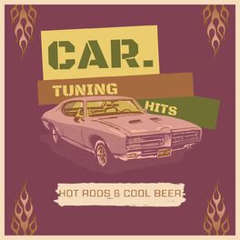 Album cover of Car Tuning Hits: Hot Rods & Cool Beer