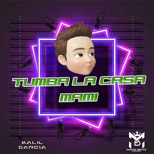 Dj Kalil Garcia Tumba La Casa Mami lyrics and songs Deezer