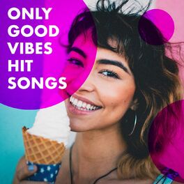 Album cover of Only Good Vibes Hit Songs