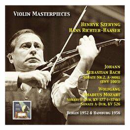 Album cover of Violin Masterpieces: Henryk Szeryng plays Bach: Sonata No. 2 A Minor, BWV 1003 - Mozart: Sonata in F Major, KV 377 & Sonata in A M