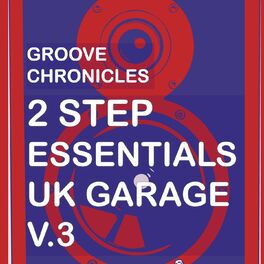 Album cover of Groove Chronicles 2Step Essentials Uk Garage, Vol. 3