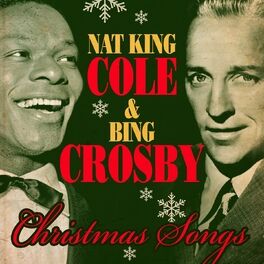 Album cover of Nat King Cole & Bing Crosby - Christmas Songs (Remastered)