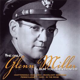 Album cover of The Only Glenn Miller Album You'll Ever Need