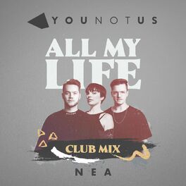 Album cover of All My Life (feat. Nea) (YouNotUs Club Mix)
