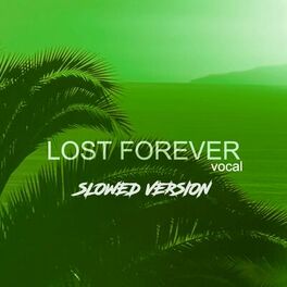 Album cover of Lost Forever Vocal Slowed Version