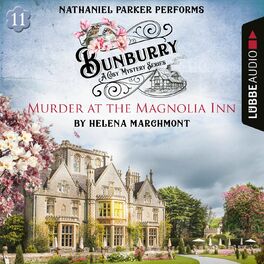 Album cover of Murder at the Magnolia Inn - Bunburry - A Cosy Mystery Series, Episode 11 (Unabridged)