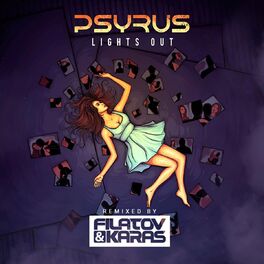 PSYRUS - Lights Out (Filatov & Karas Radio Mix): lyrics and songs | Deezer PSYRUS - Lights Out (Filatov & Karas Radio Mix): lyrics and songs | Deezer