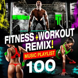 Album cover of 100 Fitness + Workout Remix! Music Playlist
