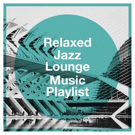 Album cover of Relaxed Jazz Lounge Music Playlist
