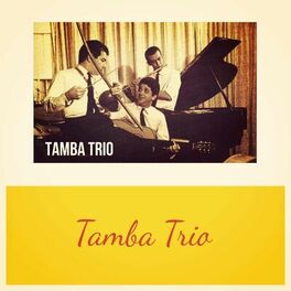 Tamba Trio: albums, songs, playlists | Listen on Deezer