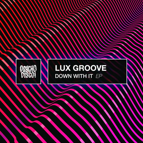 Lux Groove Down With It Streaming De Musica Escuchar En Deezer deezer