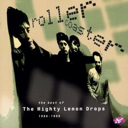 Album cover of Rollercoaster: The Best of The Mighty Lemon Drops (1986-1989)